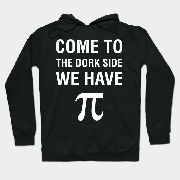 Come To The Dork Side We Have Pie Hoodie by CityNoir